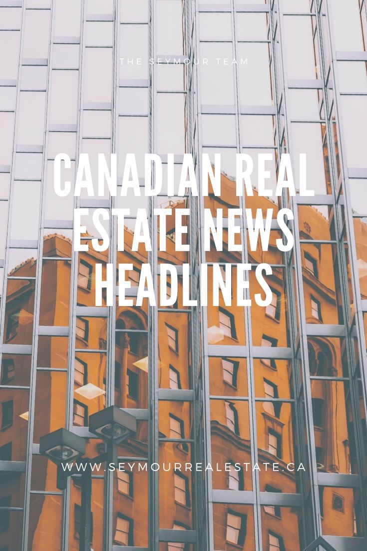 Canadian Real Estate News Headlines (June 7th 2019) | Jethro Seymour, Top Toronto Real Estate Broker